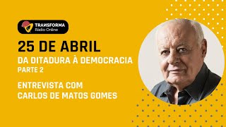 25 DE ABRIL  DA DITADURA À DEMOCRACIA com Carlos de Matos Gomes  Parte 2 [upl. by Ym579]