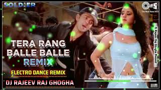 Tera Rang Balle Balle Dj Remix  Soldier 1998  Jaspinder Narula Sonu Nigam  Dj Rajeev Raj Ghogha [upl. by Etnahs]