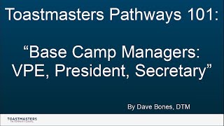 Toastmasters Pathways 101 Base Camp Managers  VPE President Secretary [upl. by Lundquist390]