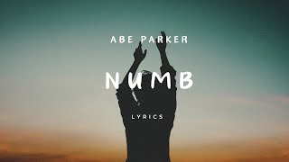 Abe Parker  Numb lyrics [upl. by Lantha302]