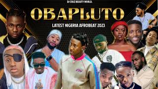 OBAPLUTO LATEST NIGERIA AFROBEAT MIX 2023 FT BURNA BOY REMA SALLIPOPI DJ CRUZ DAVIDO  KIZZ DAN [upl. by Orlena420]