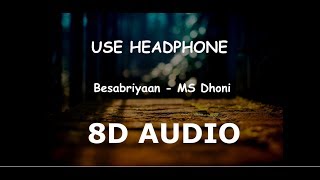 Besabriyaan  MS Dhoni 8D AUDIO [upl. by Happ889]