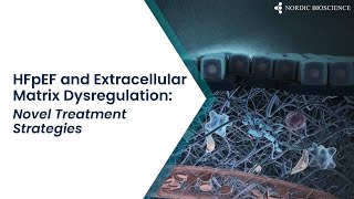 Webinar  HFpEF and Extracellular Matrix Dysregulation Novel Treatment Strategies [upl. by Adnarym369]