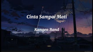 Kangen Band  Cinta Sampai Mati Lirik Lagu [upl. by Norat213]