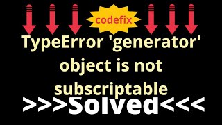 quotFixing TypeError generator object is not subscriptable Error in Pythonquot [upl. by Stanislaw]