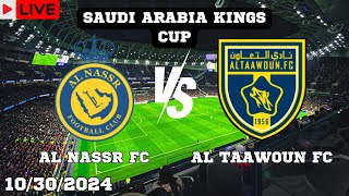 Al Nassr VS Al Taawoun FC Live Match Today Score En Vivo Saudi Arabia Kings Cup 2024 [upl. by Anibla332]