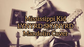 Mississippi Kid  Lynyrd Skynyrd Mandolin Cover [upl. by Newel]