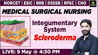 Medical Surgical Nursing  Integumentary System Scleroderma NORCET RRB DSSSB  RPSCCHO Raju Sir [upl. by Herb]