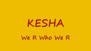 Kesha  We R Who We R  Lyrics [upl. by Noloc]