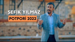 ŞEFİK YILMAZ  POTPORİ 2022 [upl. by Odlawso74]