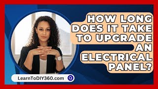 How Long Does It Take To Upgrade An Electrical Panel  LearnToDIY360com [upl. by Casi534]