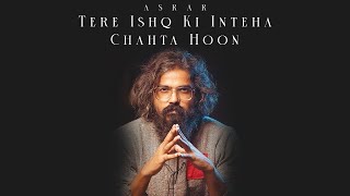 Tere Ishq Ki Inteha Chahta Hoon  Asrar [upl. by Timrek]