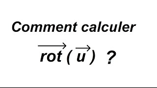 Comment calculer le rotationnel dun vecteur [upl. by Aiselad578]