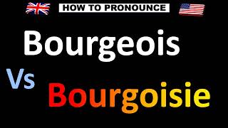 How to Pronounce Bourgeois VS Bourgeoisie [upl. by Coy]