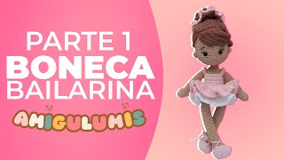 Tutorial Amigurumi Como Fazer uma Adorável Boneca Bailarina Parte 1 [upl. by Arik]