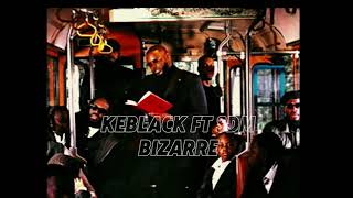 Keblack Ft SDM Bizarre [upl. by Ycnej]