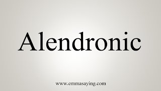 How To Say Alendronic [upl. by Dewey]