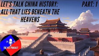 Lets Talk China History Part 1 All That Lies Beneath the Heavens [upl. by Akino]