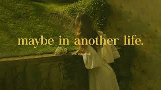 Playlist maybe in another life you will love me still [upl. by Adiaj]