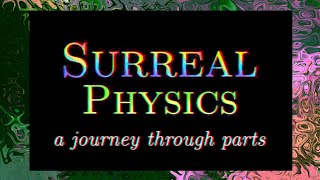 Trailer for the Surreal Physics Channel [upl. by Refinaj]