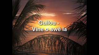 Guilou  Vine o swè la [upl. by Ydaf]