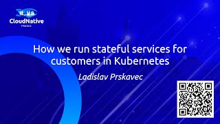 How we run stateful services for customers in Kubernetes EN  Ladislav Prskavec [upl. by Essie]