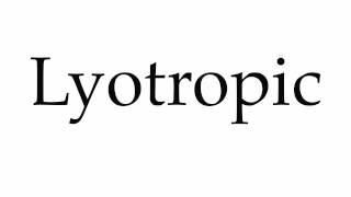 How to Pronounce Lyotropic [upl. by Earleen]