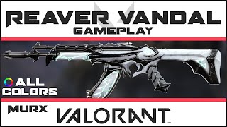 Reaver Vandal VALORANT Skin GAMEPLAY ALL COLORS  Skins Collection Showcase [upl. by Auqinaj]