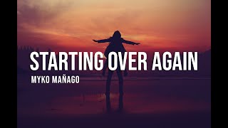 Myko Mañago  Starting Over Again Lyrics [upl. by Zilvia]