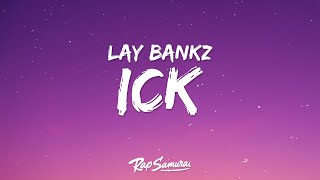 Lay Bankz  Ick Lyrics quothe gave me the ickquot [upl. by Naanac]