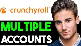 HOW TO GET MULTIPLE CRUNCHYROLL ACCOUNTS 2024 FULL GUIDE [upl. by Cheria]