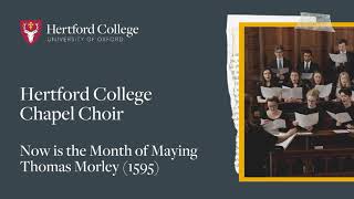 Now is the Month of Maying  Hertford College Chapel Choir [upl. by Kciremed]