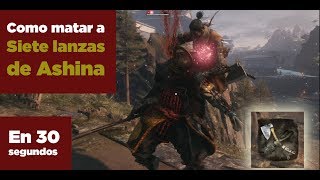 COMO DERROTAR A SIETE LANZAS DE ASHINA EN 30 SEGUNDOS  Sekiro shadow die twice [upl. by Rorke179]