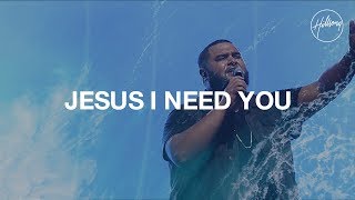 Jesus I Need You  Hillsong Worship [upl. by Shayna244]