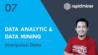 Manipulasi Data dengan Rapidminer  Seri Perkuliahan Data Analytic amp Data Mining 07 [upl. by Zerline]