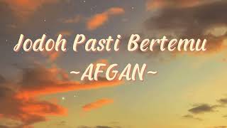 AFGAN  Jodoh Pasti Bertemu  Lirik [upl. by Messere967]