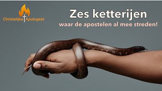 Zes Ketterijen waar de Apostelen al mee streden in het Nieuwe Testament [upl. by Anaej]