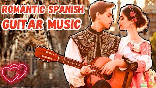 Romantic Spanish Guitar Music  Love and Romance to Warm the Heart ❤️ [upl. by Alur205]