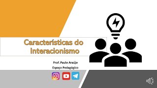 Principais Características do Interacionismo [upl. by Enyrb]