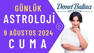 Bugün 9 Ağustos 2024 Cuma günlük burç yorumu Astrolog Demet Baltacı astroloji burç günlük haber [upl. by Asha]