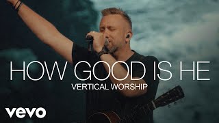 Vertical Worship  How Good Is He Live from Chicago [upl. by Adnaloy556]