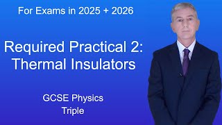 GCSE Physics Revision quotRequired Practical 2 Thermal Insulatorsquot Triple [upl. by Epolenep]