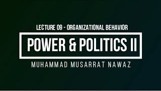 Organizational Behavior  Lecture 9  ORGANIZATIONAL POLITICS  Power Tactics  Politicking [upl. by Justis]