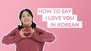 How to Say I LOVE YOU in Korean  90 Day Korean [upl. by Friedrich]