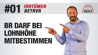 BetrVG Irrtümer 1  Der Betriebsrat darf bei der Lohnhöhe mitbestimmen  Betriebsrat Video [upl. by Snilloc]