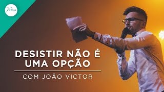 Desistir não é uma opção  com João Victor 210816 [upl. by Dierdre61]