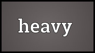 Heavy Meaning [upl. by Shaikh]