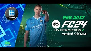 PES 2017 PATCH EA FC 24 YOSFX MINI V2 PC Winlator Android No Root [upl. by Adila578]