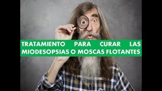 Tratamiento Para Curar Las Miodesopsias Moscas Flotantes de la Vista  Moscas Oculares Como Eliminar [upl. by Obediah]