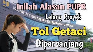 Inilah Alasan PUPR Lelang Proyek Tol Getaci Diperpanjang [upl. by Ferdinanda]